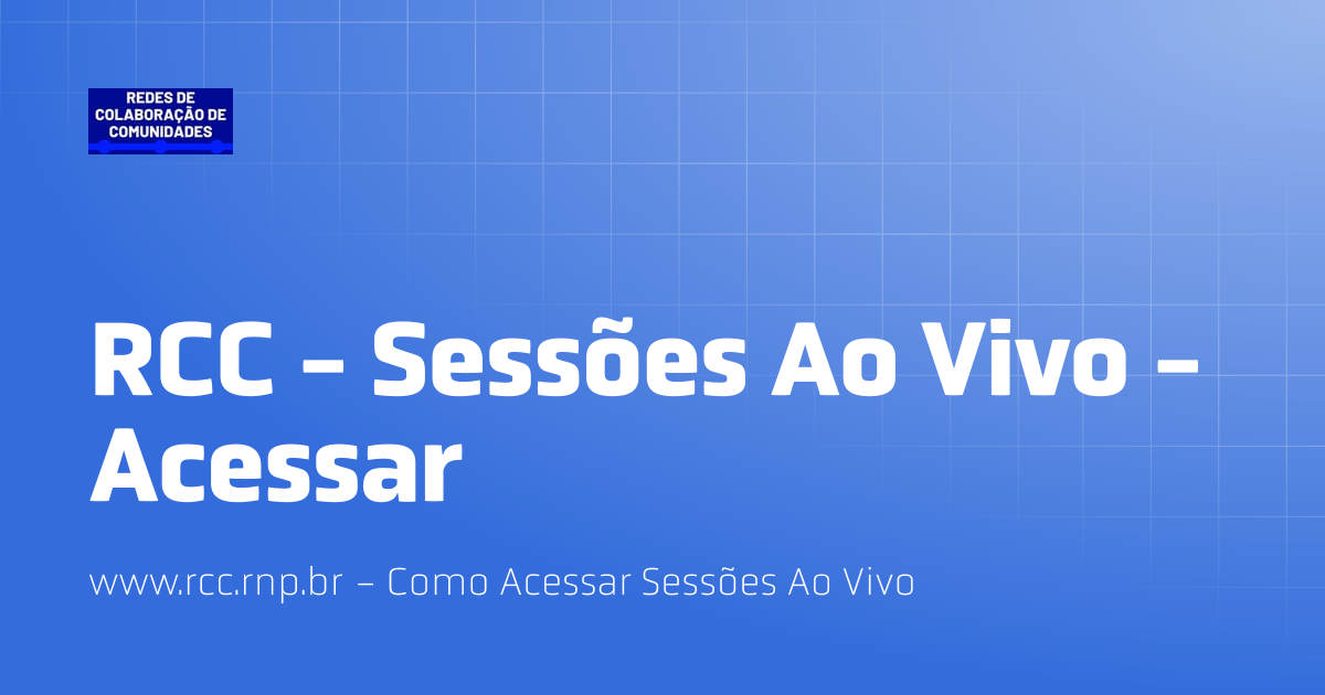 RCC - Sessões Ao Vivo - Acessar | RCC - Redes de Colaboração de Comunidades